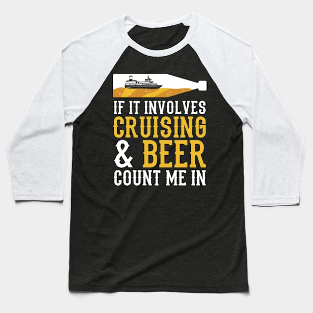 Cruising & Beer Cruise Vacation Baseball T-Shirt by TheBestHumorApparel